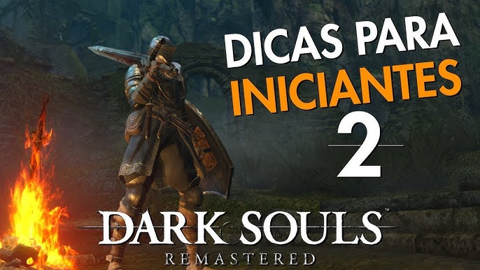 Seis dicas básicas para jogar Dark Souls Remastered