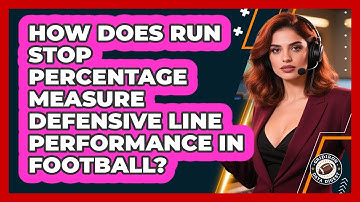 How Does Run Stop Percentage Measure Defensive Line Performance In Football? - Gridiron Data Digest