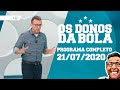 OS DONOS DA BOLA - 21/07/2020 - PROGRAMA COMPLETO