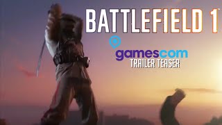 Battlefield 1 Gamescom Trailer Teaser