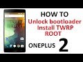 [GUIDE] ONEPLUS 2 |UnlockBootloader | Flash TWRP Recovery |ROOT