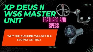 XP Deus II  WS6 Master Unit - Why this Machine will Set the Market on Fire ! 🔥