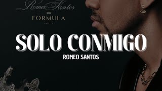 Romeo Santos - Solo Conmigo (Letra)