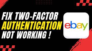 How to Fix eBay Two-Factor Authentication Not Working