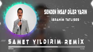 İbrahim Tatlıses - Senden İnsaf Diler Yarın ( Samet Yıldırım Remix ) Resimi