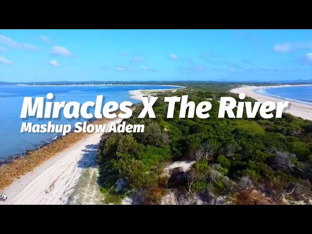 Mashup Miracles X The River | Ikyy Pahlevii ( Slow Remix ) class=