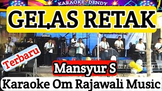 GELAS TETAK - MANSYUR S - The Most Popular Original Dangdut Karaoke | Om Rajawali music @karaoked...