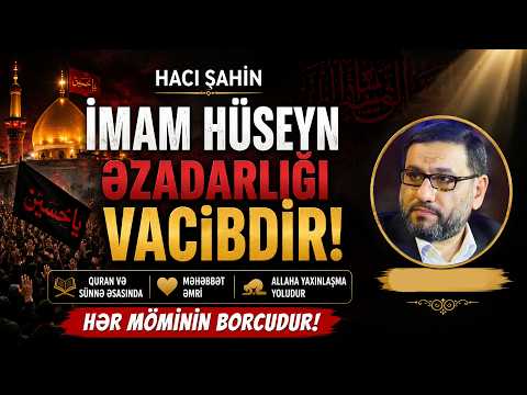 Hacı Şahin İmam Hüseyn əzadarlığı VACİBDİR