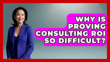 Why Is Proving Consulting ROI So Difficult? - Consulting Career Hub