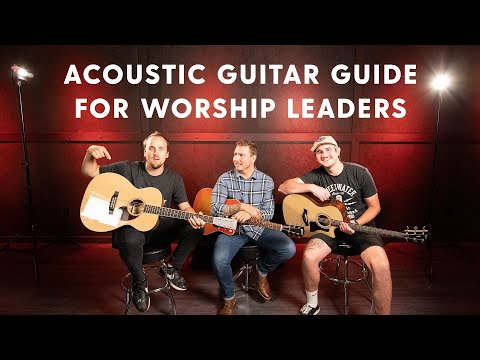 Worship Leaders | How to Select the Right Acoustic Guitar for Worship Ministry