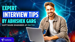 Mastering Interviews: Tips from Abhishek, Software Engineer-Paytm @FastlaneCareers