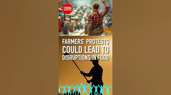 Farmers' Protests Could Lead to Disruptions in Food
