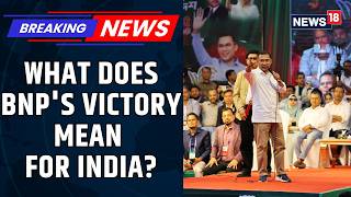 Is BNP’s Tarique Rahman’s Victory Aligned With India’s Strategic And Diplomatic Interests? | News18