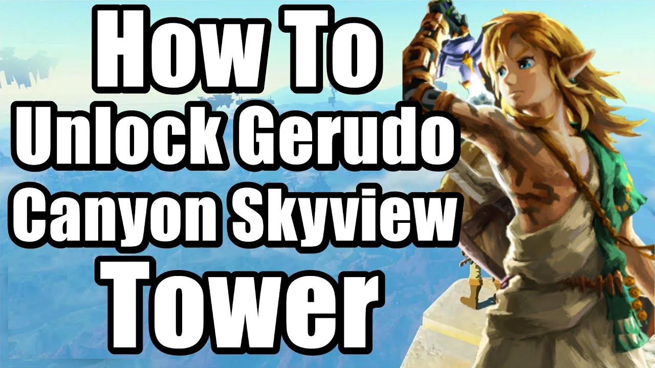 The Legend Of Zelda Tears Of The Kingdom How To Unlock Gerudo the-legend-of-zelda-tears-of-the-kingdom-how-to-unlock-gerudo