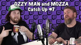 Ozzy Man & Mozza Catch Up #7 (FULL SHOW)