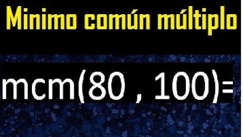 Minimo comun multiplo de 80 y 100 . mcm 80 y 100