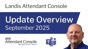 September 2025 Update - Landis Attendant Console for Microsoft Teams