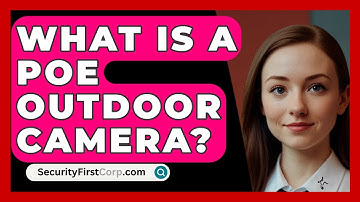 What Is A PoE Outdoor Camera? - SecurityFirstCorp.com