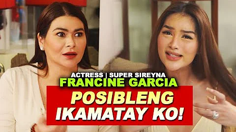 FRANCINE GARCIA, ISINUGAL ANG BUHAY PARA MAGPALIT ...