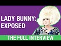 LADY BUNNY: EXPOSED (THE FULL INTERVIEW)