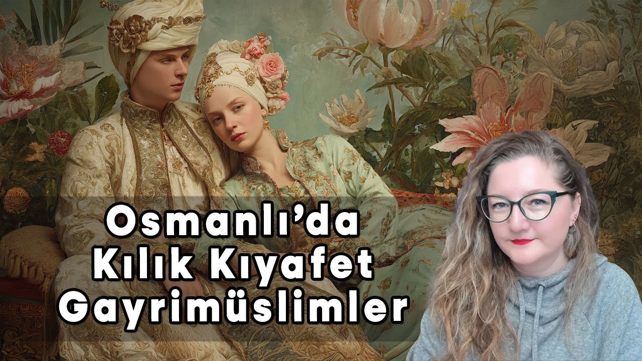 Moda, Kadın ve Tesettür II: Osmanlı’da Kılık Kıyafet ve Gayrimüslimlere Yönelik Yasaklar