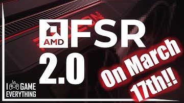 AMD FSR 2.0 & RSR on March 17th!