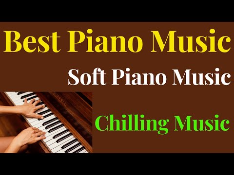 Best Piano Music - Winter Music, Summer Music, Chilling Music, Soft Piano Music