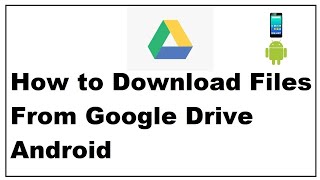 How to Download Files From Google Drive to phone android