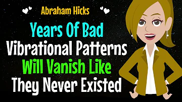 Years Of Bad Vibrational Patterns Will Vanish Like They Never Existed✨After This!✅Abraham Hicks 2024