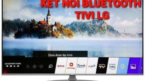 Hướng dẫn bật bluetooth tivi lg