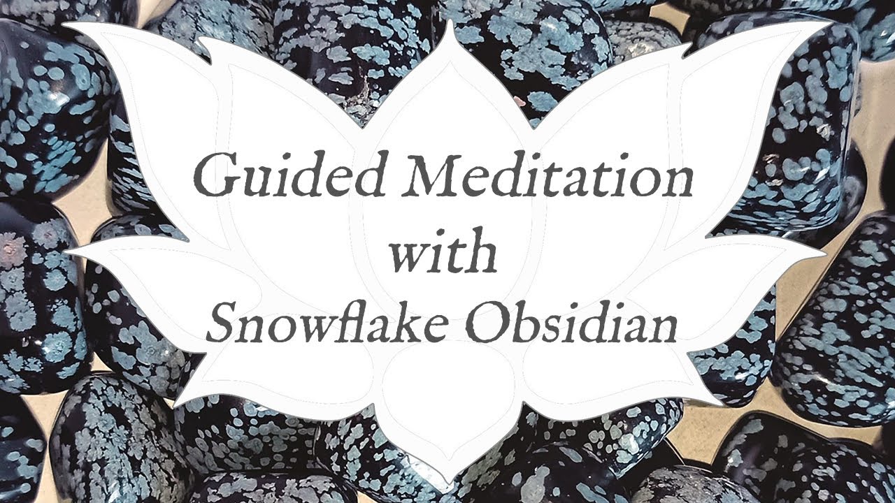 🙏 SNOWFLAKE OBSIDIAN Meditation 🙏 | Stone of Surrender | Crystal Wisdom Guided Meditation