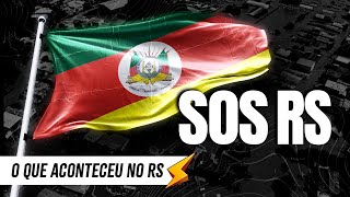 SOS RS - O que aconteceu no Rio Grande do Sul?