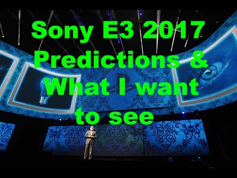 Sony E3 2017 Predictions and what I want to see