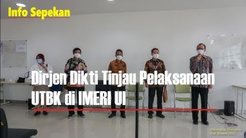 UI Teve | Info Sepekan: Dirjen Dikti Tinjau Pelaksanaan UTBK di IMERI UI