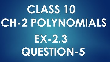 Class 10th, Maths, Chapter 2, Ex 2.3, Q 5, Polynomials NCERT CBSE Solution