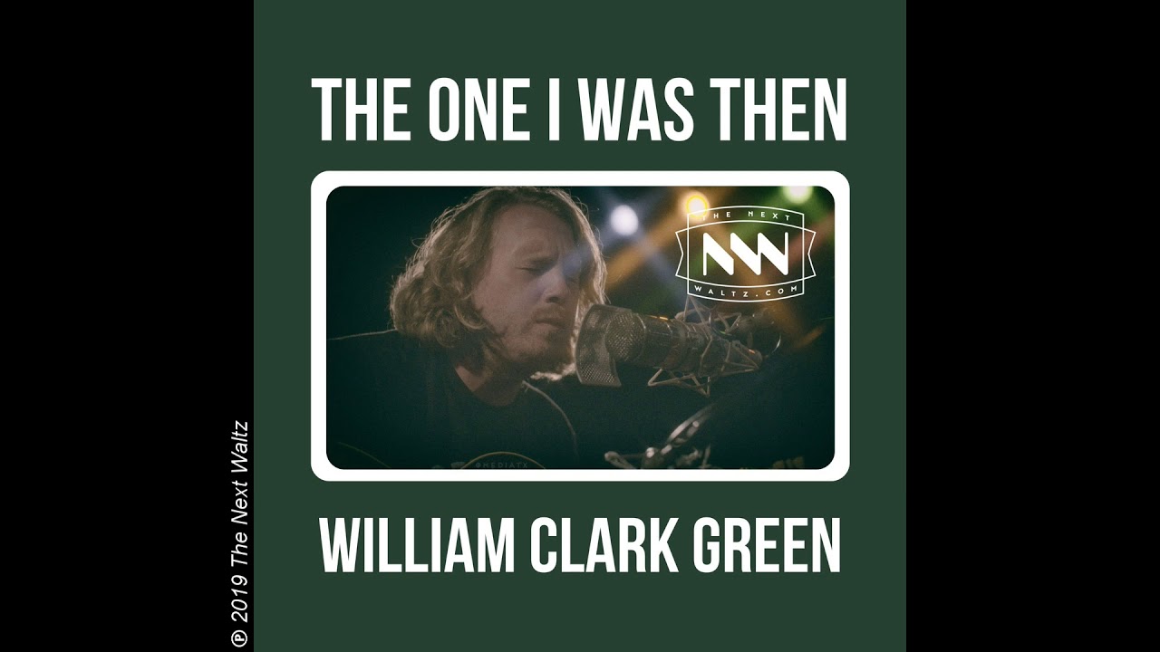 William Clark Green The One I Was Then Lyrics