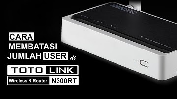Cara Membatasi User di Totolink N300RT Supaya Internet Tetap Stabil dan GAK LEMOT