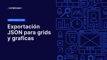 Scriptcase 9. - Exportación JSON para grids y graficas