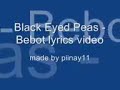 Bebot Black eyed Peas w/lyrics
