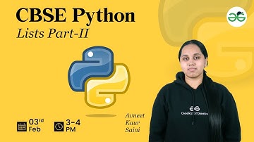 CBSE Python : Lists Part-II | Avneet Kaur | GeeksforGeeks School