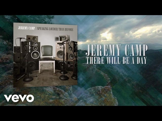 Jeremy Camp - There Will Be A Day (Lyric Video) class=