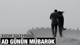 Xəzər Süleymanlı-Ad Günün Mübarək Sabir Rüstəmxanlının Şeiri