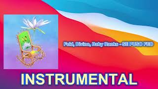 Feid, Divino, Baby Ranks - SE PUSO FEO (INSTRUMENTAL)