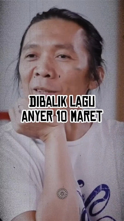 DIBALIK LAGU ANYER 10 MARET
