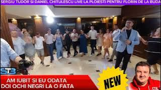AM IUBIT SI EU ODATA - DANIEL CHITULESCU SI SERGIU STB LA PLOIESTI - LIVE PENTRU FLORIN DE LA BUDA