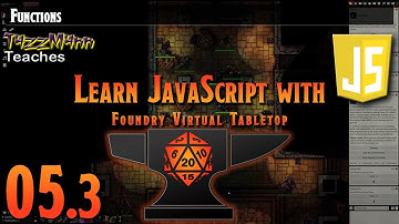 Learn JavaScript With Foundry VTT V0.9.X - E05: Functions (Part 03)