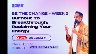 Be The Change Week 2: SOMA Breath Coaching and Guided Practice | 2026-04-16