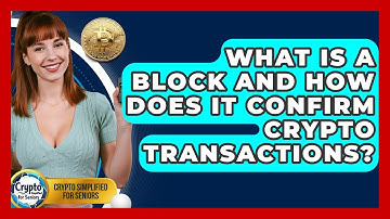 What Is A Block And How Does It Confirm Crypto Transactions? - Crypto Simplified for Seniors