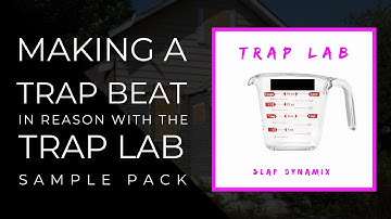 Making a Trap Beat in Reason with the Trap Lab Sample Pack
