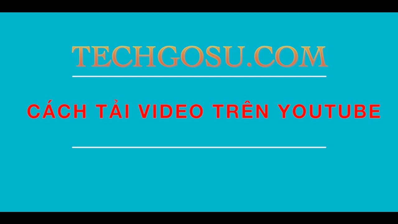 C ch T i Video Tr n Youtube Techgosu YouTube C ch t i video tr n youtube techgosu youtube